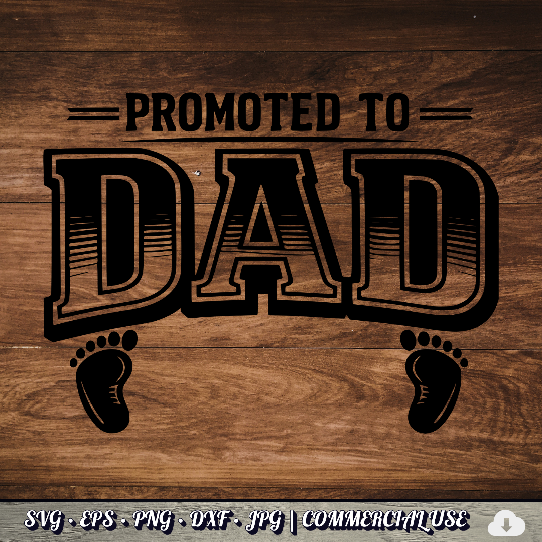 Promoted to Dad SVG | Baby Feet New Dad Quote SVG | First Time Father Baby Announcement Cut File | Commercial Use Instant Download