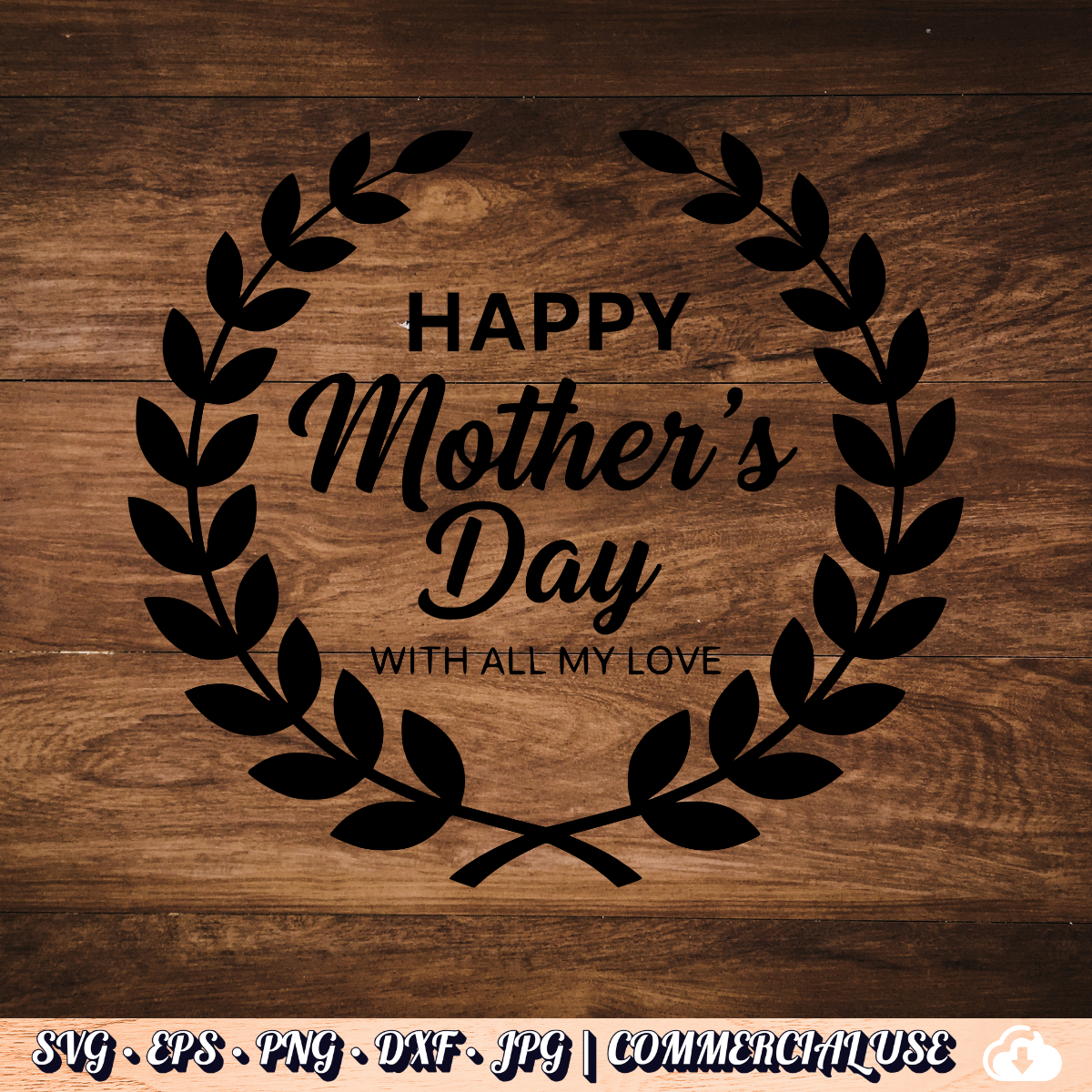 Happy Mother's Day With All My Love SVG | Laurel Wreath SVG PNG DXF | Commercial Use