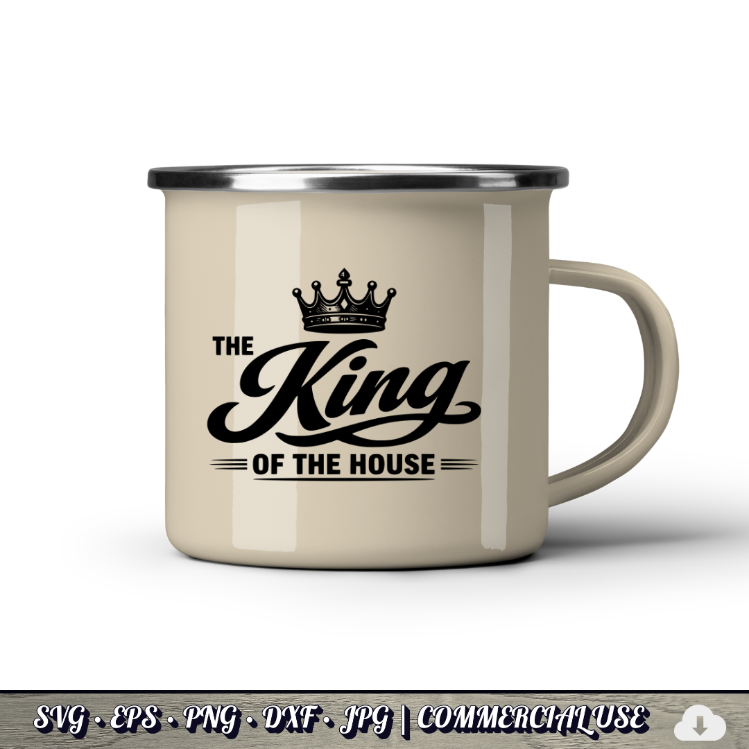 King of the House SVG | Crown Dad Quote SVG | Funny Father's Day Typography Cut File | Commercial Use Instant Download