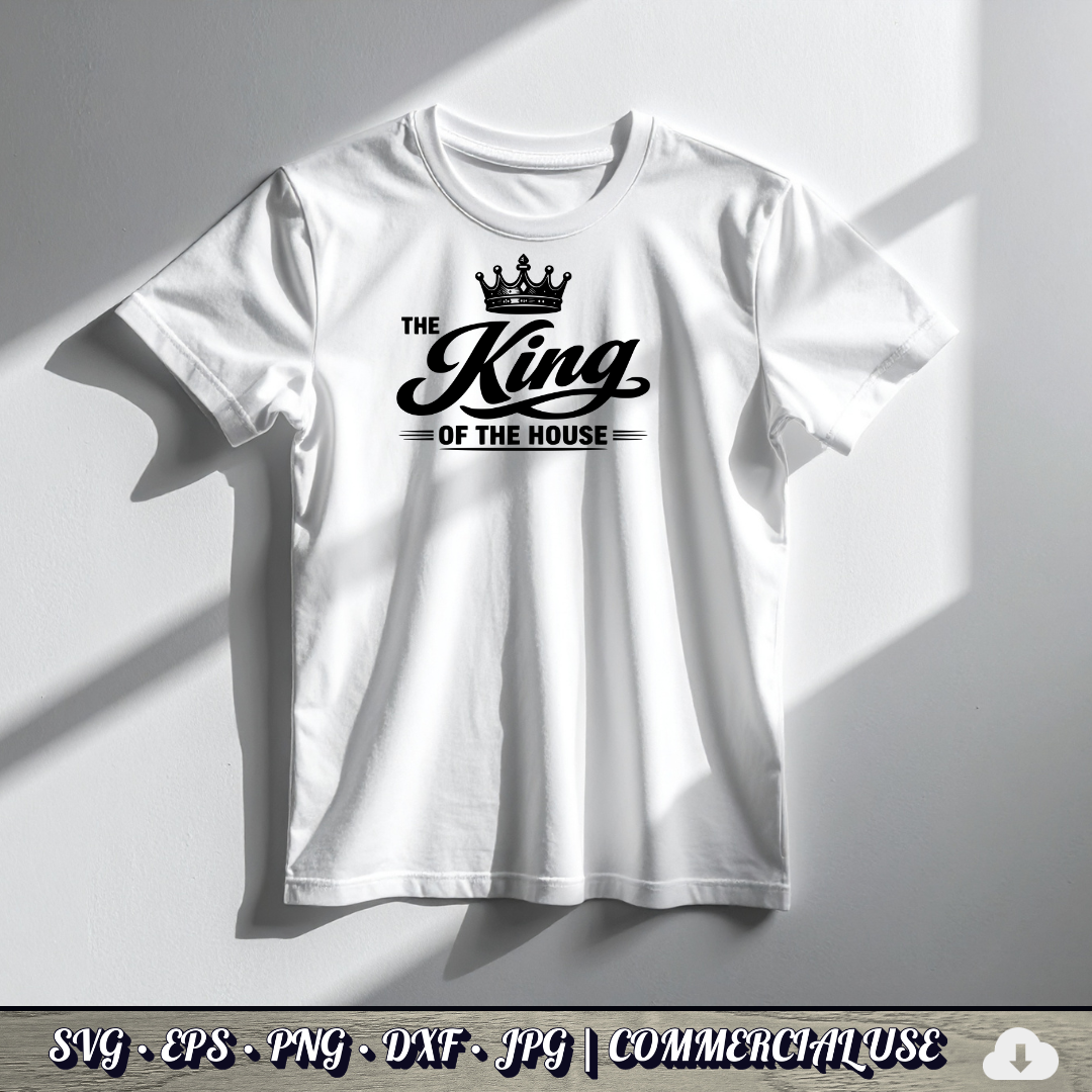 King of the House SVG | Crown Dad Quote SVG | Funny Father's Day Typography Cut File | Commercial Use Instant Download