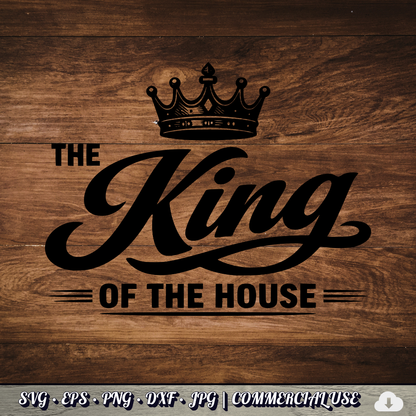 King of the House SVG | Crown Dad Quote SVG | Funny Father's Day Typography Cut File | Commercial Use Instant Download
