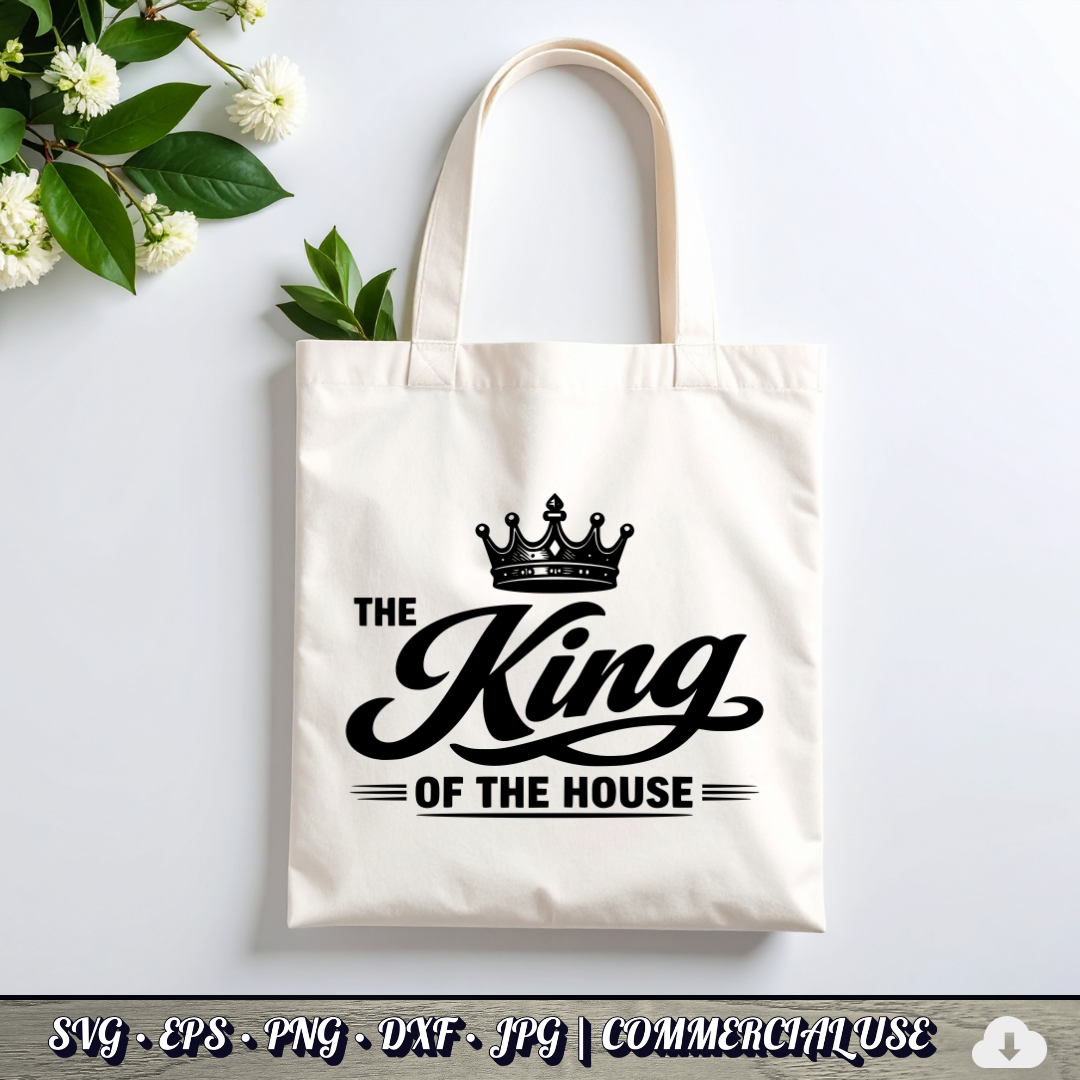 King of the House SVG | Crown Dad Quote SVG | Funny Father's Day Typography Cut File | Commercial Use Instant Download