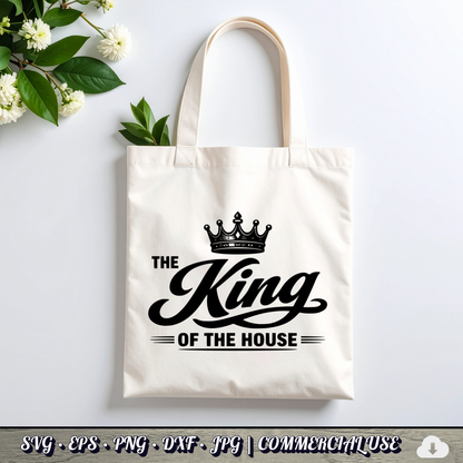King of the House SVG | Crown Dad Quote SVG | Funny Father's Day Typography Cut File | Commercial Use Instant Download