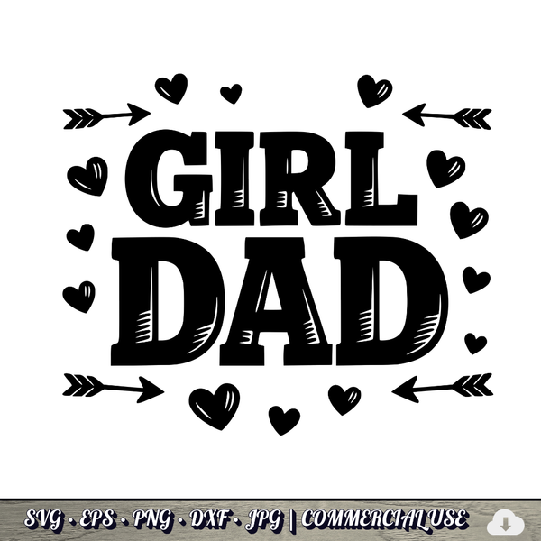 Girl Dad SVG | Hearts Arrows Girl Dad Quote SVG | Father of Daughters Cut File | Commercial Use Instant Download
