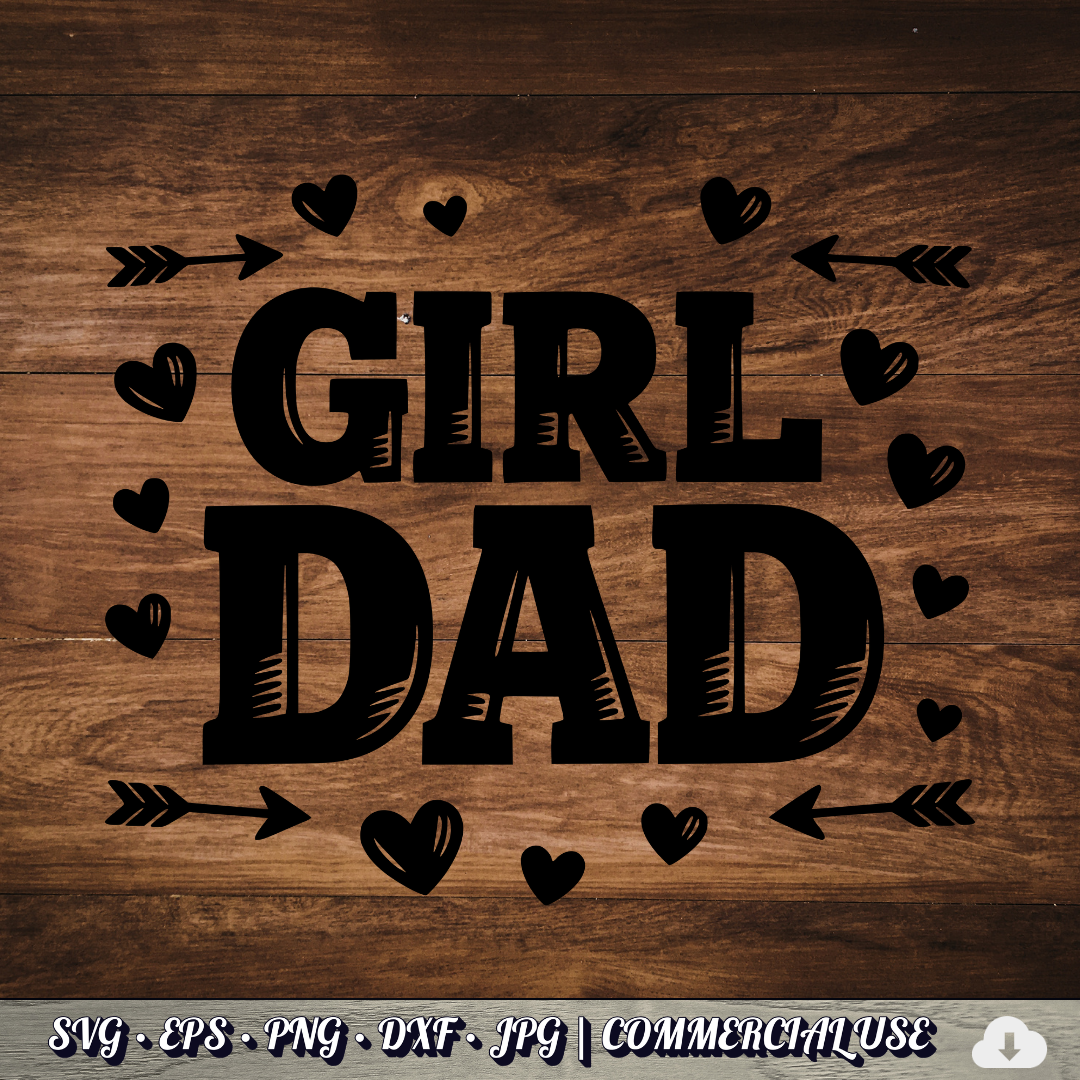 Girl Dad SVG | Hearts Arrows Girl Dad Quote SVG | Father of Daughters Cut File | Commercial Use Instant Download