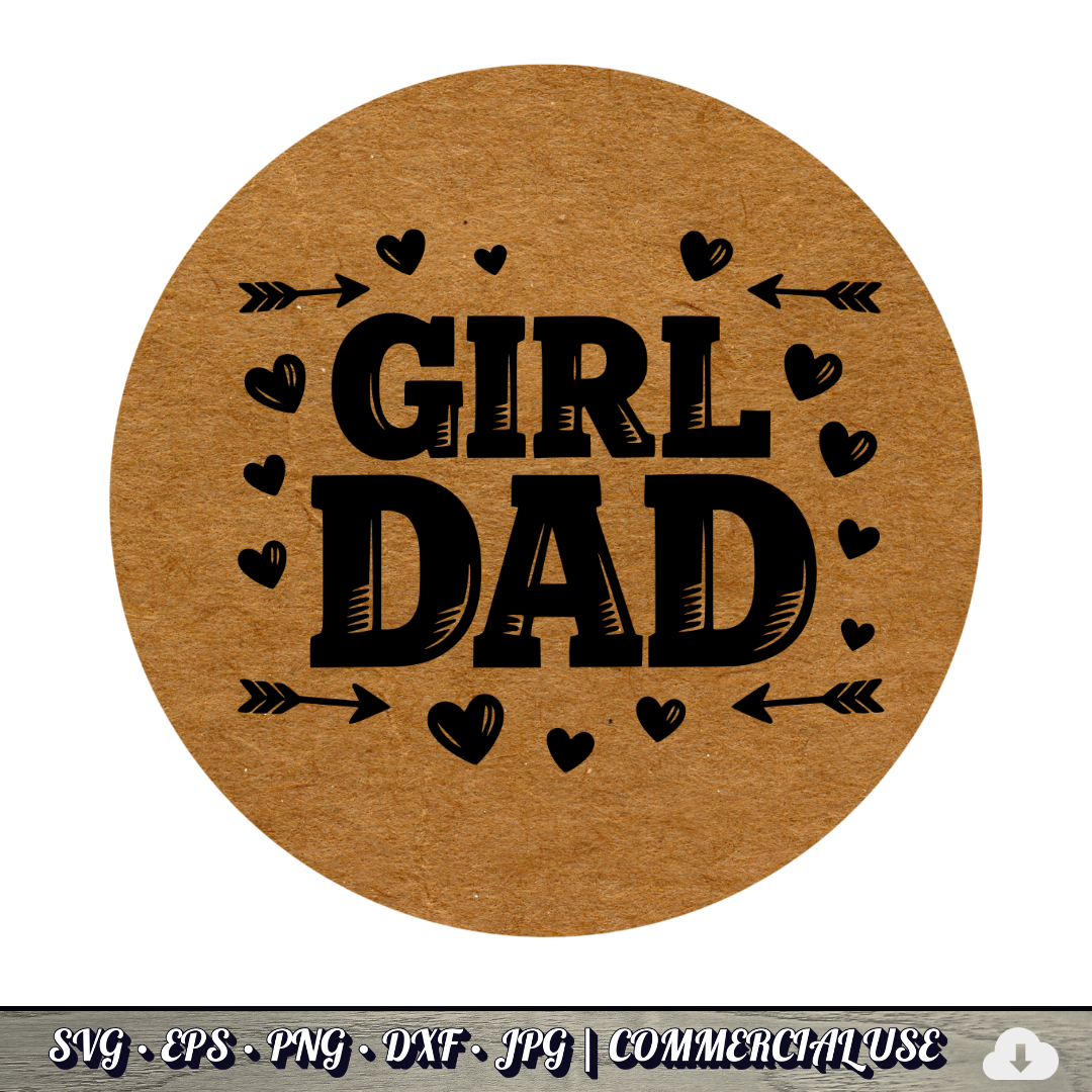 Girl Dad SVG | Hearts Arrows Girl Dad Quote SVG | Father of Daughters Cut File | Commercial Use Instant Download