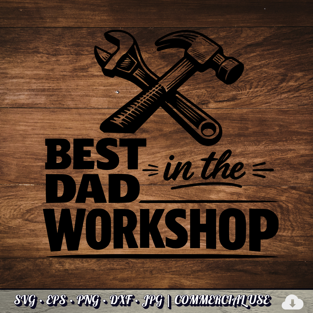 Best Dad in the Workshop SVG | Father’s Day Workshop SVG Bundle | Carpenter Dad PNG DXF EPS | Handyman Cricut File | Commercial Use