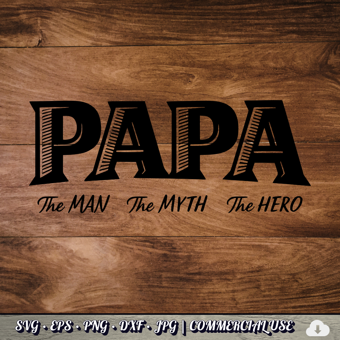 Papa The Man The Myth The Hero SVG | Grandpa Quote SVG | Father's Day Grandfather Cut File | Commercial Use Instant Download