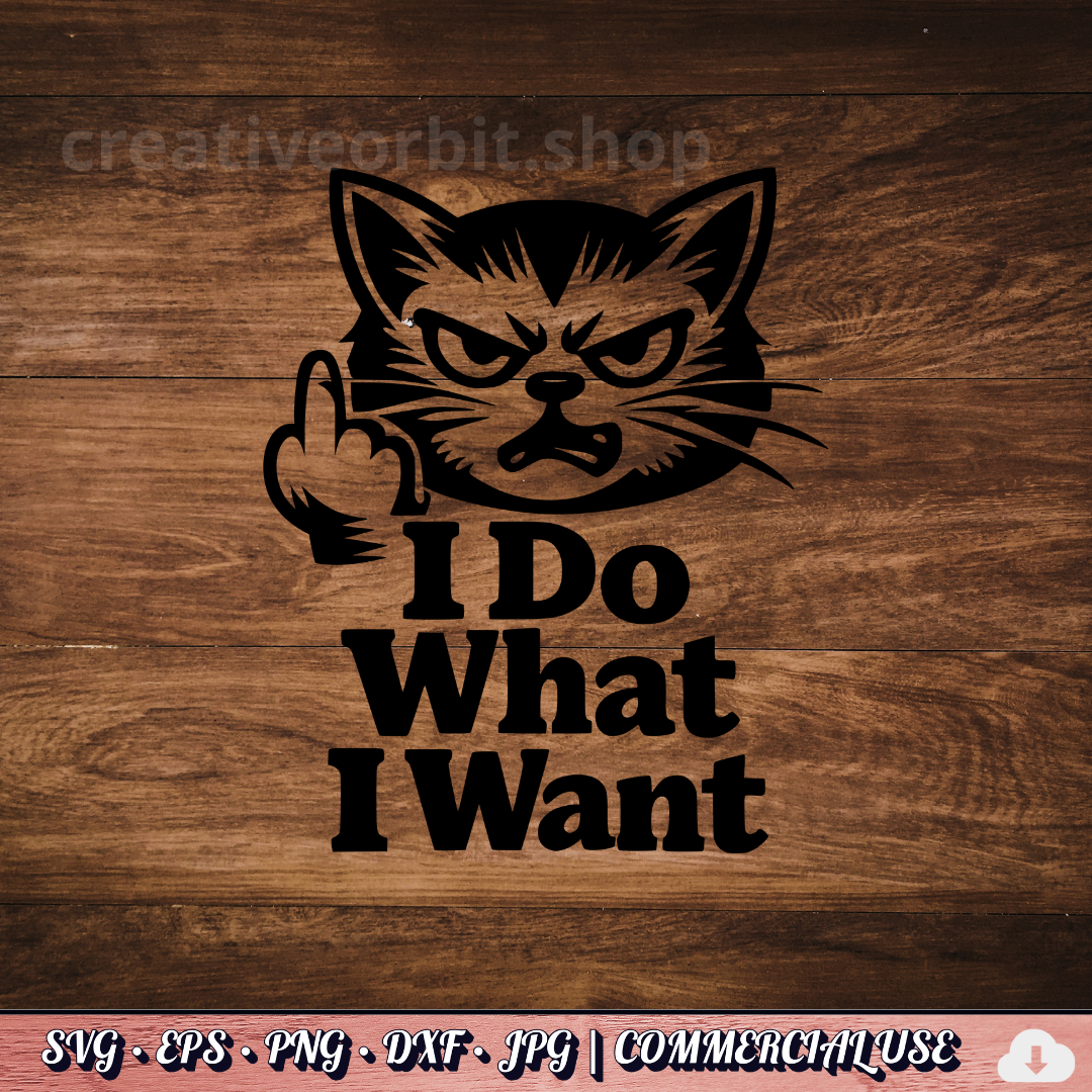 FREE . I Do What I Want Cat SVG | Funny Angry Cat PNG DXF | Commercial use