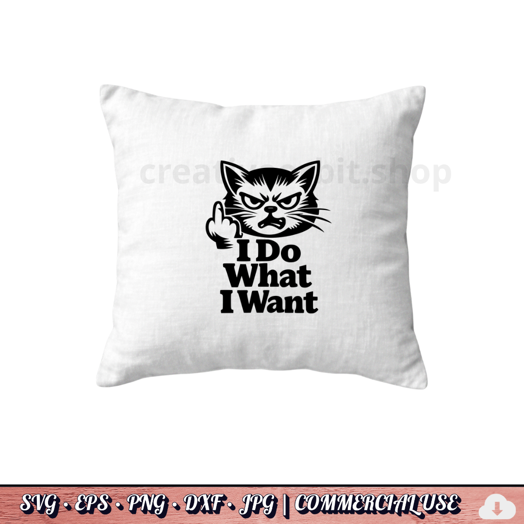FREE . I Do What I Want Cat SVG | Funny Angry Cat PNG DXF | Commercial use