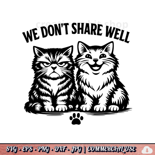 FREE . We Don't Share Well SVG | Funny Two Cats PNG DXF JPG | Commercial Use