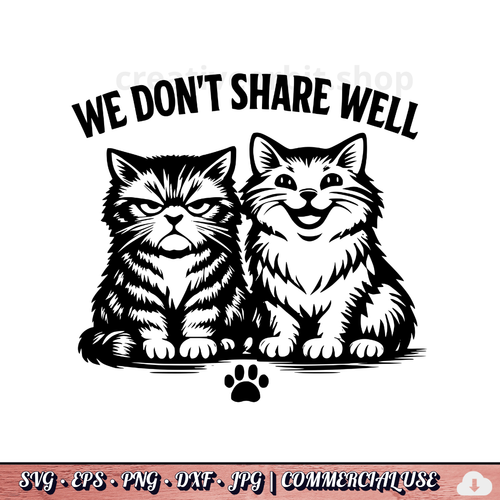 FREE . We Don't Share Well SVG | Funny Two Cats PNG DXF JPG | Commercial Use