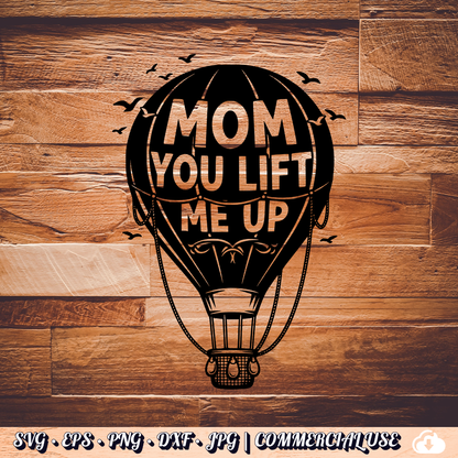Mom You Lift Me Up SVG | Hot Air Balloon Mom SVG PNG DXF | Commercial Use