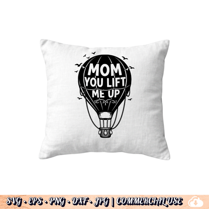 Mom You Lift Me Up SVG | Hot Air Balloon Mom SVG PNG DXF | Commercial Use
