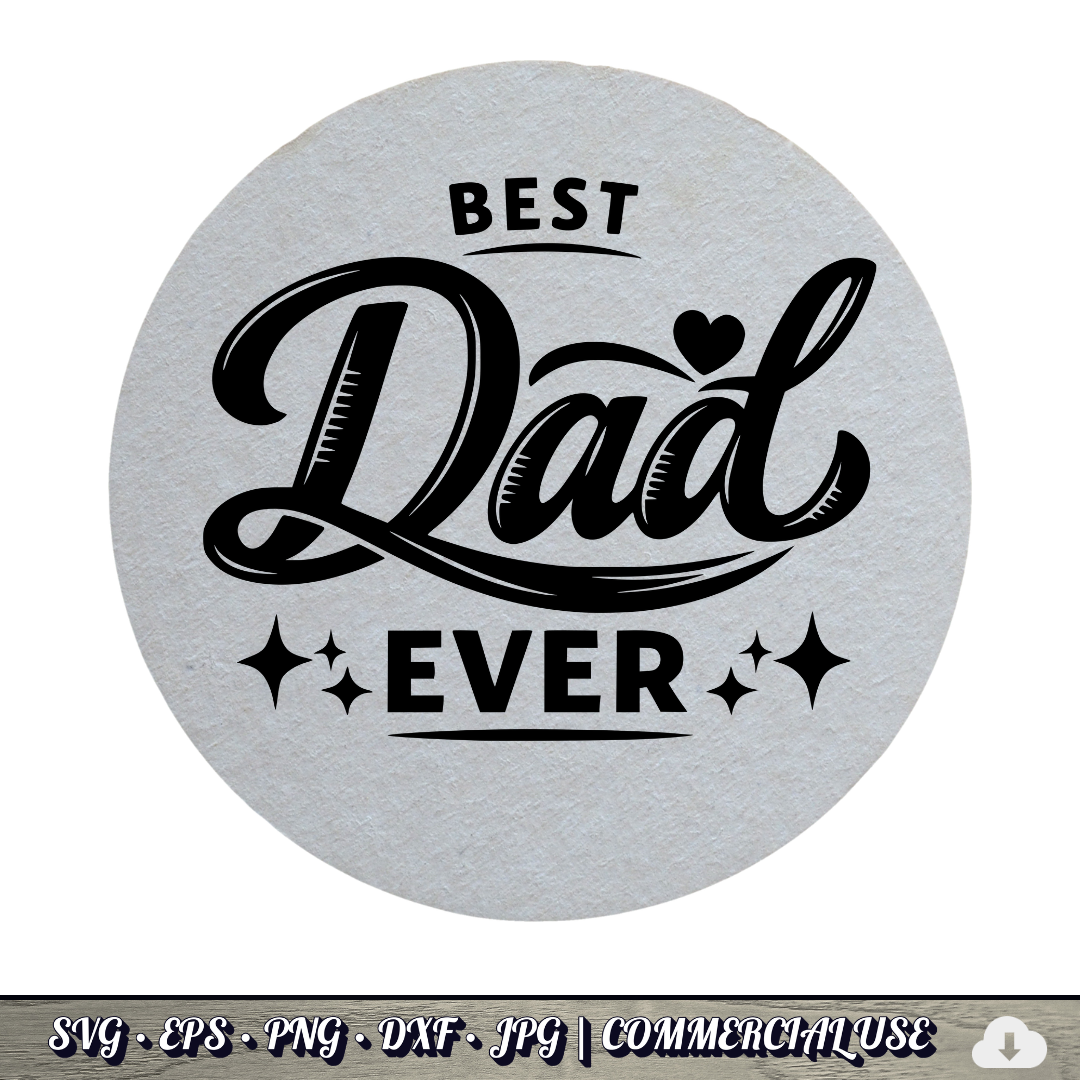 Best Dad Ever SVG | Father’s Day Cricut Cut File PNG EPS DXF Commercial Use