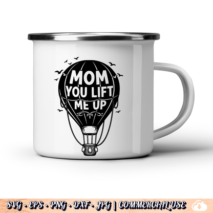 Mom You Lift Me Up SVG | Hot Air Balloon Mom SVG PNG DXF | Commercial Use
