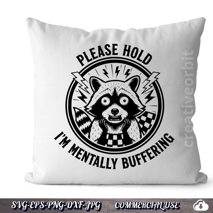 Please Hold I'm Mentally Buffering Raccoon SVG | Funny Meme Design