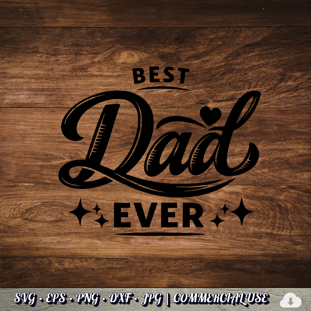 Best Dad Ever SVG | Father’s Day Cricut Cut File PNG EPS DXF Commercial Use