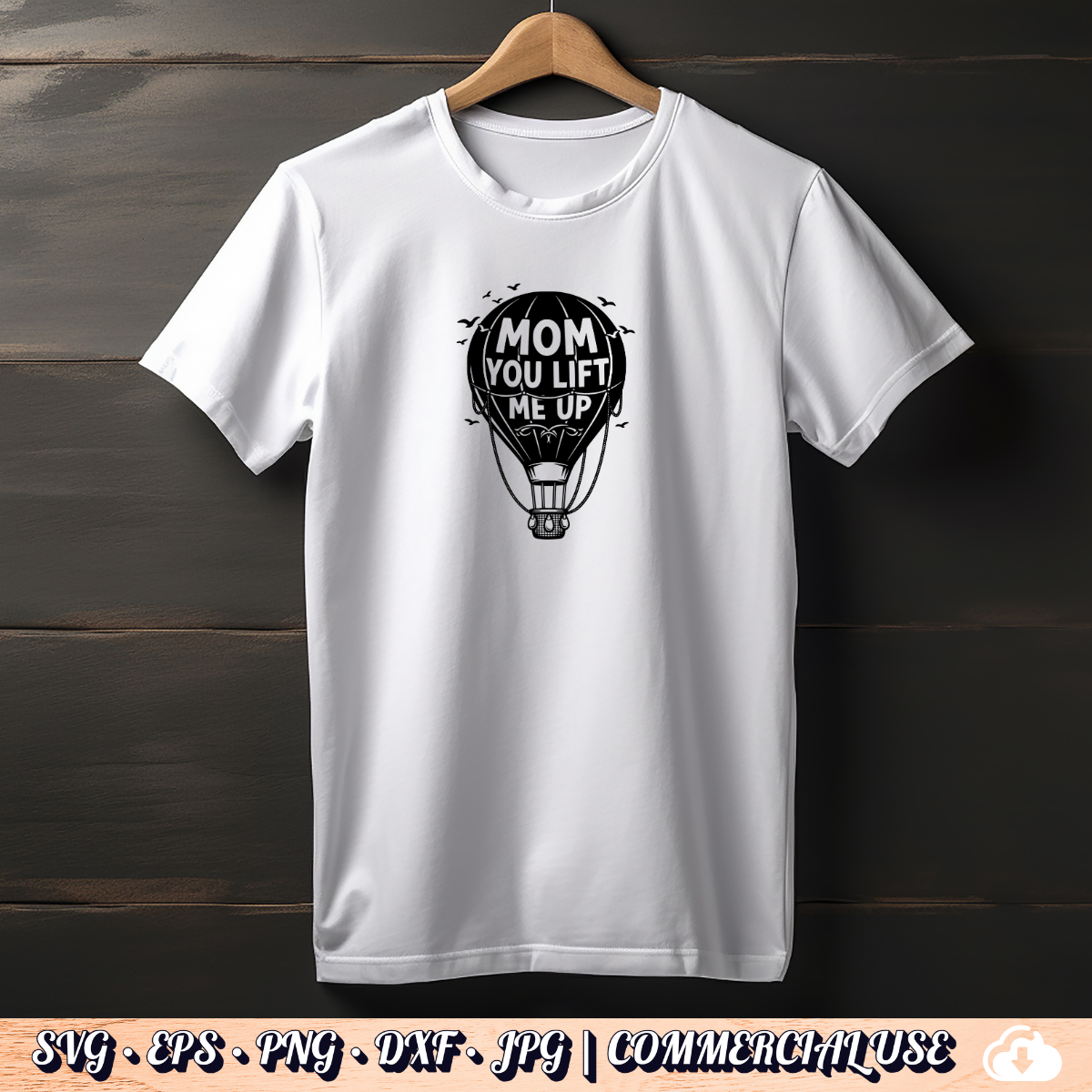 Mom You Lift Me Up SVG | Hot Air Balloon Mom SVG PNG DXF | Commercial Use