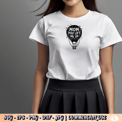 Mom You Lift Me Up SVG | Hot Air Balloon Mom SVG PNG DXF | Commercial Use