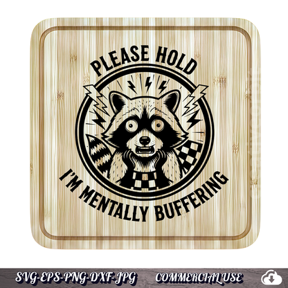 Please Hold I'm Mentally Buffering Raccoon SVG | Funny Meme Design