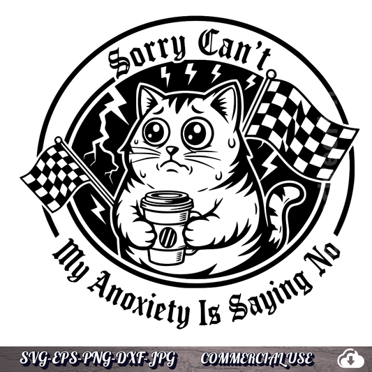 Funny Cat Anxiety SVG – “Sorry Can’t, My Anxiety Is Saying No” | Viral T-Shirt & Mug Design Bundle