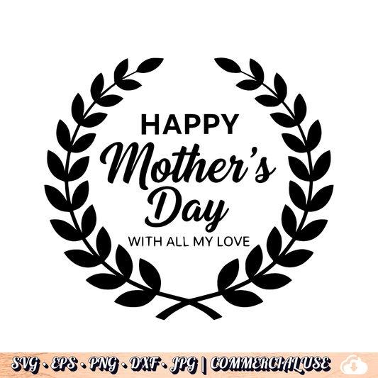 Happy Mother's Day With All My Love SVG | Laurel Wreath SVG PNG DXF | Commercial Use
