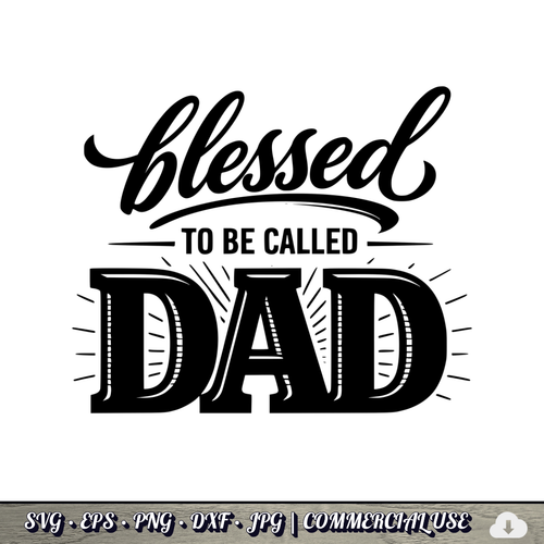 Blessed to Be Called Dad SVG | Father's Day Typography SVG | Christian Dad Quote Cut File | Commercial Use Instant Download
