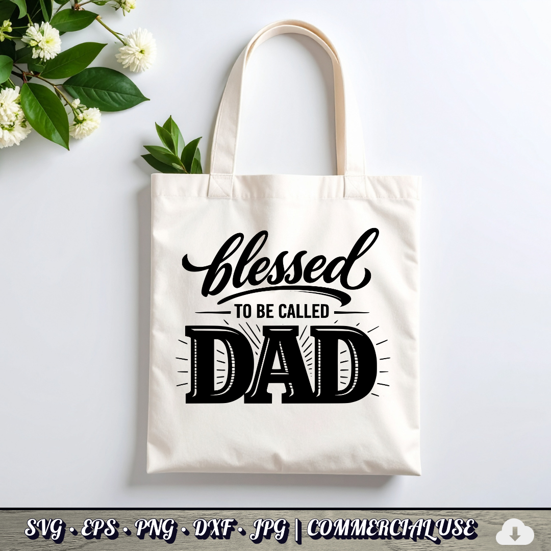 Blessed to Be Called Dad SVG | Father's Day Typography SVG | Christian Dad Quote Cut File | Commercial Use Instant Download