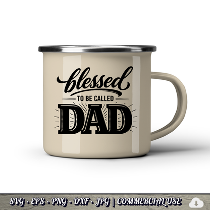Blessed to Be Called Dad SVG | Father's Day Typography SVG | Christian Dad Quote Cut File | Commercial Use Instant Download