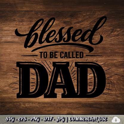 Blessed to Be Called Dad SVG | Father's Day Typography SVG | Christian Dad Quote Cut File | Commercial Use Instant Download