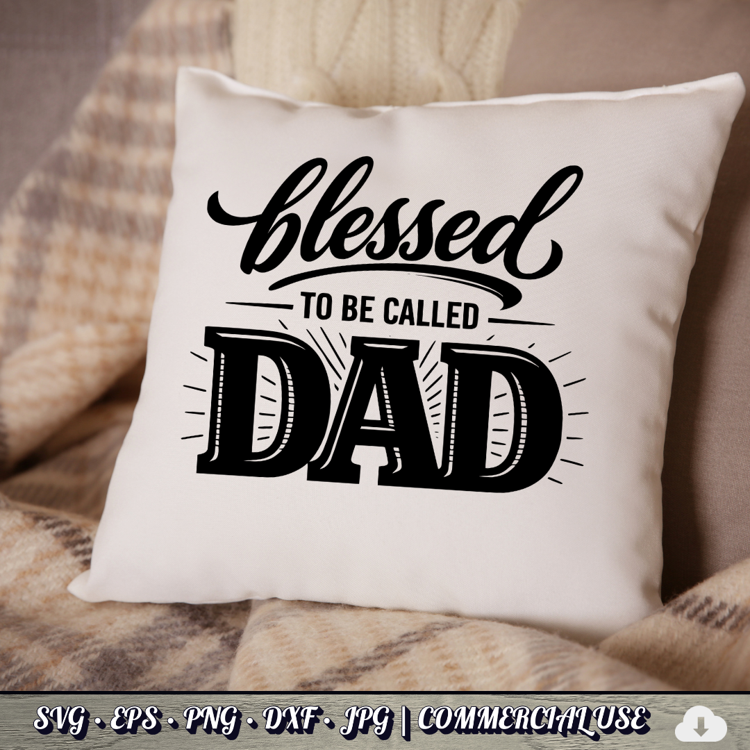 Blessed to Be Called Dad SVG | Father's Day Typography SVG | Christian Dad Quote Cut File | Commercial Use Instant Download
