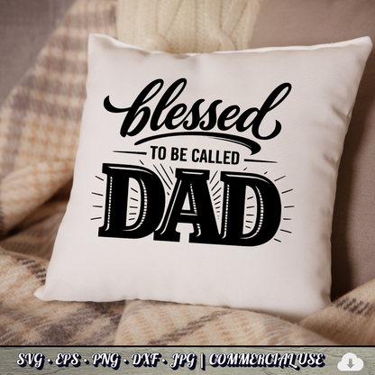 Blessed to Be Called Dad SVG | Father's Day Typography SVG | Christian Dad Quote Cut File | Commercial Use Instant Download