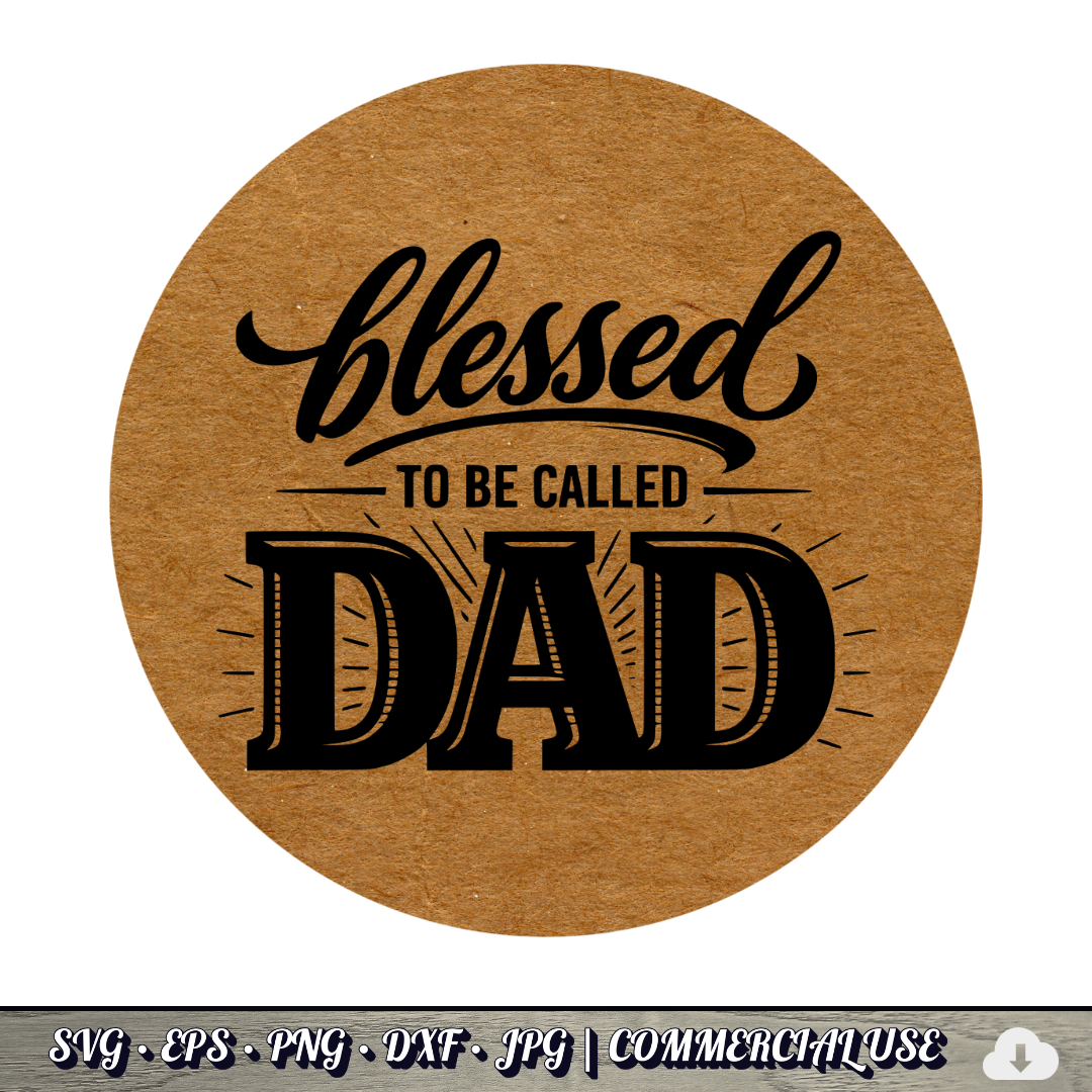 Blessed to Be Called Dad SVG | Father's Day Typography SVG | Christian Dad Quote Cut File | Commercial Use Instant Download