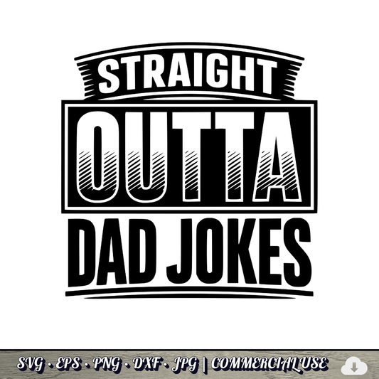 Straight Outta Dad Jokes SVG | Funny Dad SVG | Father's Day Humor Quote Cut File | Commercial Use Instant Download