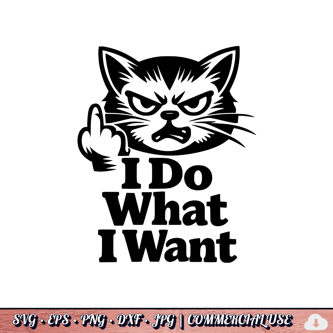 FREE . I Do What I Want Cat SVG | Funny Angry Cat PNG DXF | Commercial use